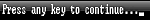 press any key to continue
